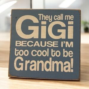 They Call Me Gigi because I’m too cool to be grandma handmade Decorative Sign